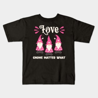 Love Gnome Matter What Valentine Gnomes Kids T-Shirt